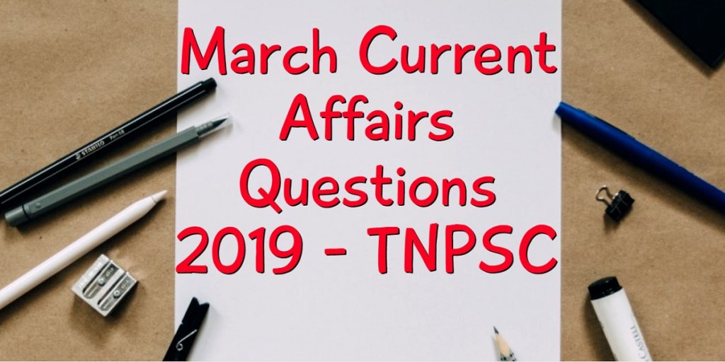 March Current Affairs Questions 2019 - TNPSC